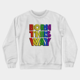 Born This Way 2 Crewneck Sweatshirt